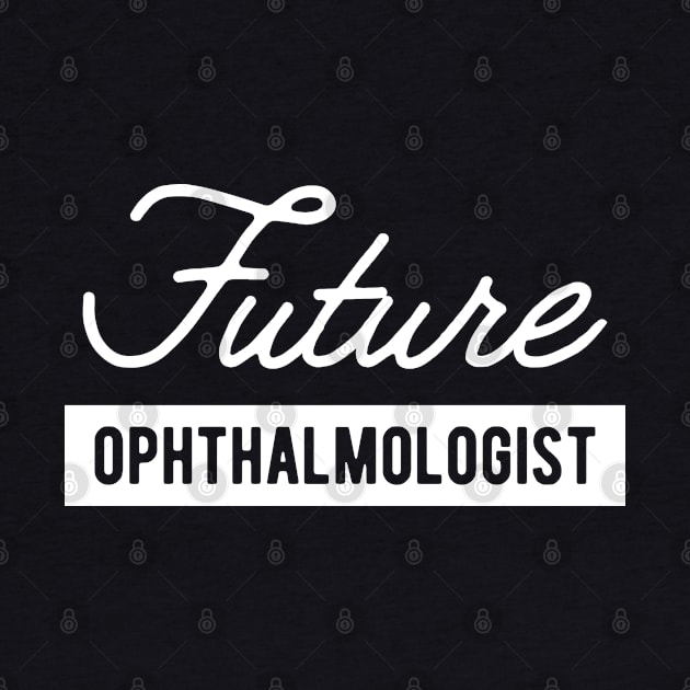 Future Ophthalmologist by KC Happy Shop